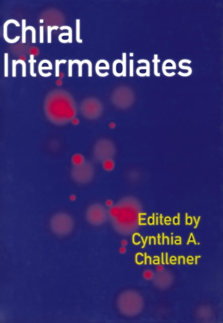 Book cover of: Chiral Intermediates. By: Cynthia A. Challener
