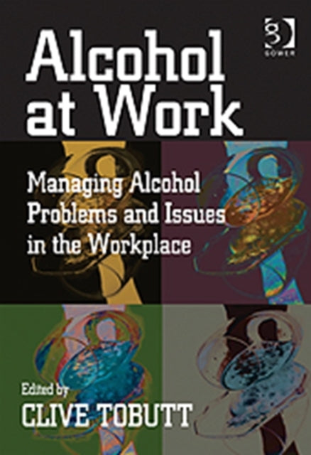 Book cover of: Alcohol at Work. By: Clive Tobutt