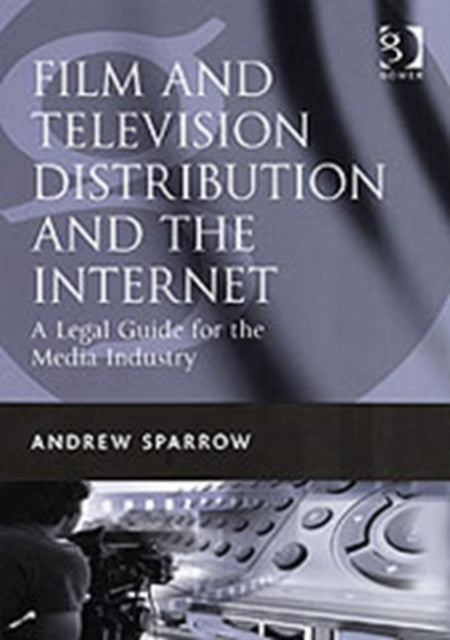 Book cover of: Film and Television Distribution and the Internet. By: Andrew Sparrow