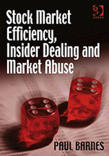 Book cover of: Stock Market Efficiency, Insider Dealing and Market Abuse. By: Paul Barnes