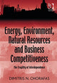 Book cover of: Energy, Environment, Natural Resources and Business Competitiveness. By: Chorafas, Dimitris N.