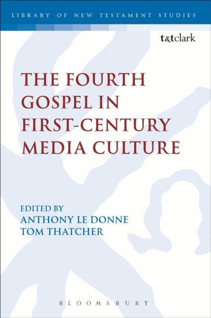 Book cover of: Fourth Gospel in First-Century Media Culture. By: Anthony Le Donne