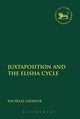 Book cover of: Juxtaposition and the Elisha Cycle