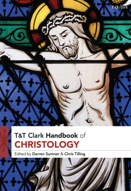 Book cover of: T&T Clark Handbook of Christology. By: Darren O. Sumner
