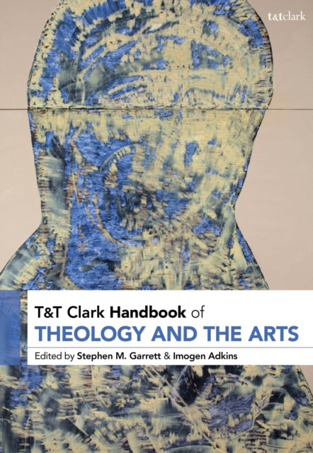 Book cover of: T&T Clark Handbook of Theology and the Arts. By: Stephen M. Garrett