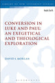 Book cover of: Conversion in Luke and Paul: An Exegetical and Theological Exploration. By: David S. Morlan