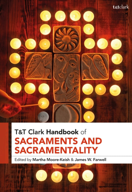 Book cover of: T&T Clark Handbook of Sacraments and Sacramentality. By: Martha Moore-Keish