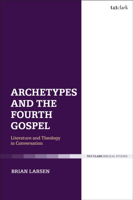 Book cover of: Archetypes and the Fourth Gospel. By: Brian Larsen
