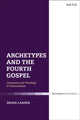Book cover of: Archetypes and the Fourth Gospel. By: Brian Larsen