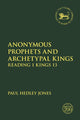Book cover of: Anonymous Prophets and Archetypal Kings. By: Paul Hedley Jones