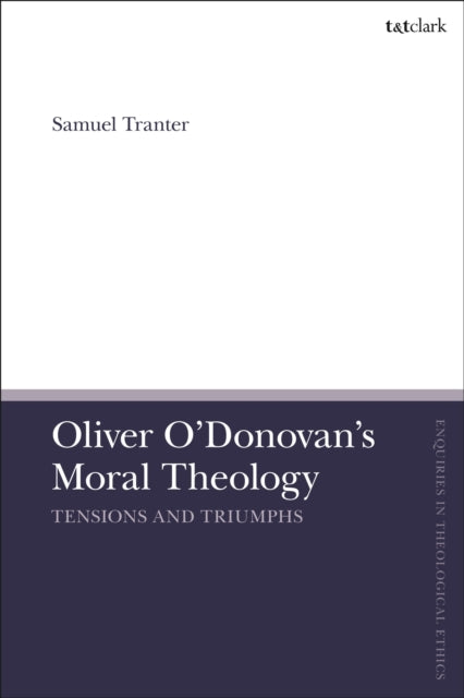 Book cover of: Oliver O'Donovan's Moral Theology. By: Samuel Tranter