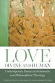 Book cover of: Love, Divine and Human: Contemporary Essays in Systematic and Philosophical Theology. By: Oliver D. Crisp