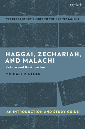 Haggai, Zechariah, and Malachi: An Introduction and Study Guide