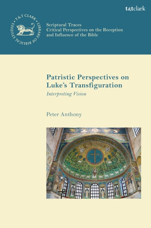 Patristic Perspectives on Luke’s Transfiguration