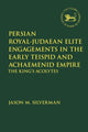 Book cover of: Persian Royal–Judaean Elite Engagements in the Early Teispid and Achaemenid Empire. By: Jason M. Silverman