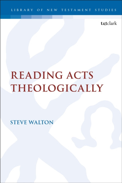 Book cover of: Reading Acts Theologically. By: Steve Walton