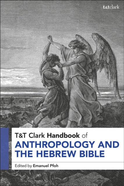 Book cover of: T&T Clark Handbook of Anthropology and the Hebrew Bible. By: Emanuel Pfoh
