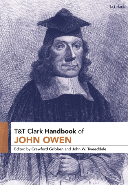Book cover of: T&T Clark Handbook of John Owen. By: Crawford Gribben