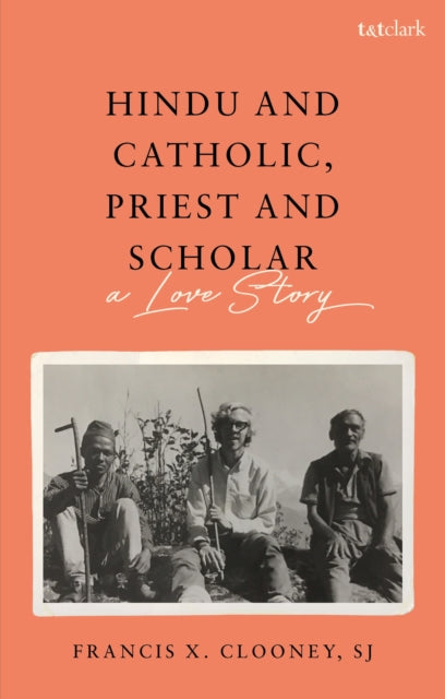 Book cover of: Hindu and Catholic, Priest and Scholar. By: Francis X. Clooney