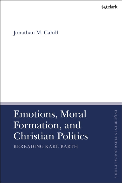Book cover of: Emotions, Moral Formation, and Christian Politics