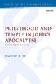 Book cover of: Priesthood and Temple in John’s Apocalypse. By: Timothy B. Tse
