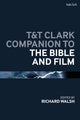 Book cover of: T&T Clark Companion to the Bible and Film. By: Richard Walsh