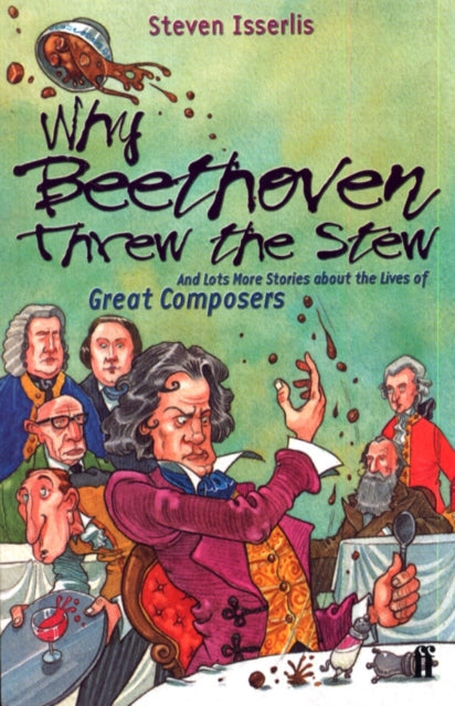 Book cover of: Why Beethoven Threw the Stew. By: Steven Isserlis