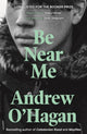 Book cover of: Be Near Me. By: Andrew O'Hagan