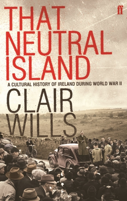 Book cover of: That Neutral Island. By: Clair Wills