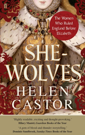 She-Wolves, The Women Who Ruled England Before Elizabeth