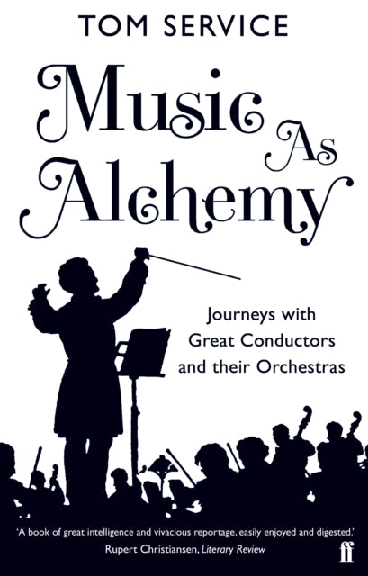 Book cover of: Music as Alchemy. By: Tom Service