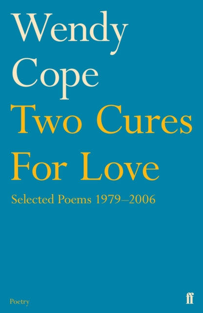 Two Cures for Love, Selected Poems 1979-2006