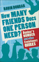 Book cover of: How Many Friends Does One Person Need?. By: Robin Dunbar