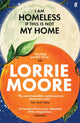 I Am Homeless If This Is Not My Home, 'The most irresistible contemporary American writer.' NEW YORK TIMES BOOK REVIEW 9780571273881 Lorrie Moore