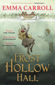 Frost Hollow Hall, 'The Queen of Historical Fiction at her finest.' Guardian 9780571295449 Emma Carroll