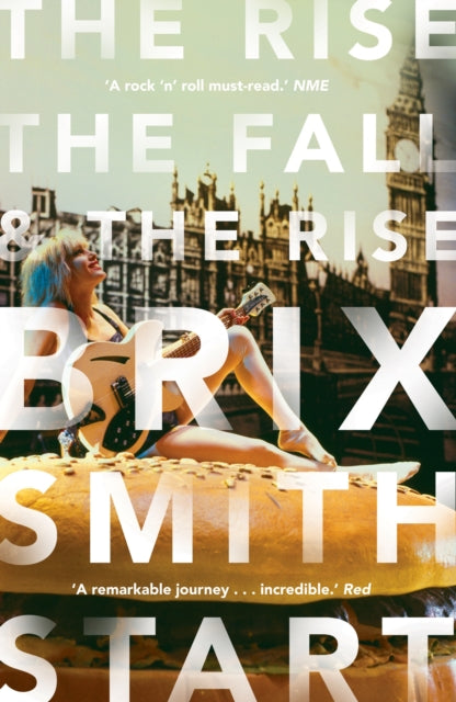 Book cover of: Rise, The Fall, and The Rise. By: Brix Smith Start