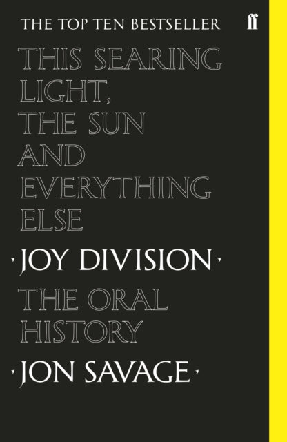This Searing Light, the Sun and Everything Else, Joy Division: The Oral History