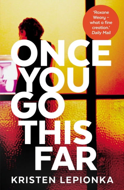 Book cover of: Once You Go This Far. By: Kristen Lepionka