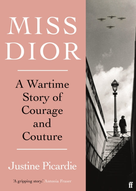 Miss Dior, A Wartime Story of Courage and Couture 9780571356539 Justine Picardie