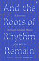 And the Roots of Rhythm Remain, A Journey Through Global Music 9780571360000 Joe Boyd