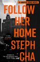 Book cover of: Follow Her Home. By: Steph Cha