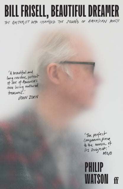 Book cover of: Bill Frisell, Beautiful Dreamer. By: Philip Watson