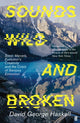 Book cover of: Sounds Wild and Broken. By: David George Haskell