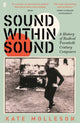 Sound Within Sound, A History of Radical Twentieth Century Composers 9780571363230 MOLLESON K