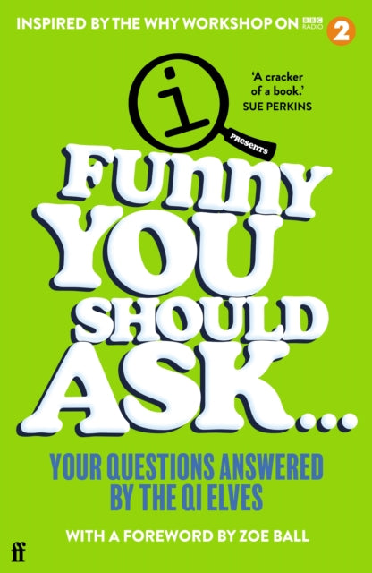 Funny You Should Ask . . ., Your Questions Answered by the QI Elves 9780571369058 Q. I. Elves
