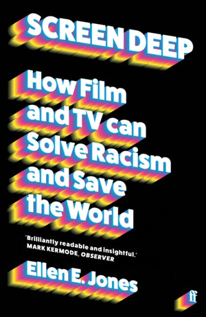 Screen Deep, How film and TV can solve racism and save the world