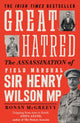 Great Hatred, The Assassination of Field Marshal Sir Henry Wilson MP 9780571372829 Ronan McGreevy