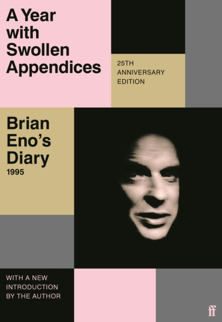 Year with Swollen Appendices, Brian Eno's Diary 9780571374625 Brian Eno