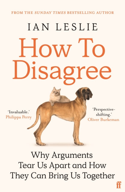 How to Disagree, Why Arguments Tear Us Apart and How They Can Bring Us Together 9780571374663 Ian Leslie
