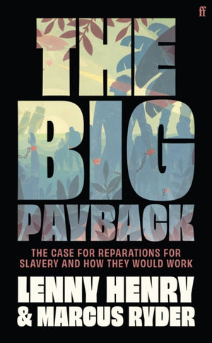 Big Payback, The Case for Reparations for Slavery and How They Would Work